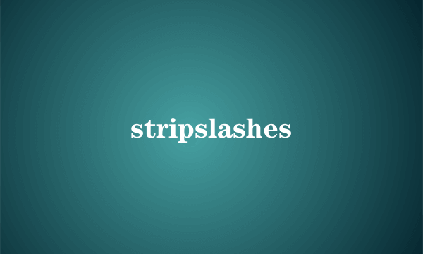 stripslashes