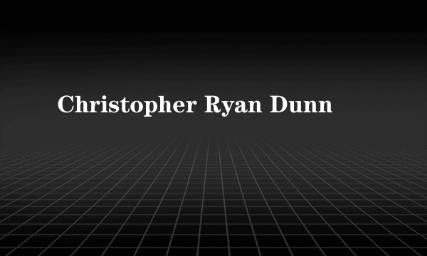 Christopher Ryan Dunn