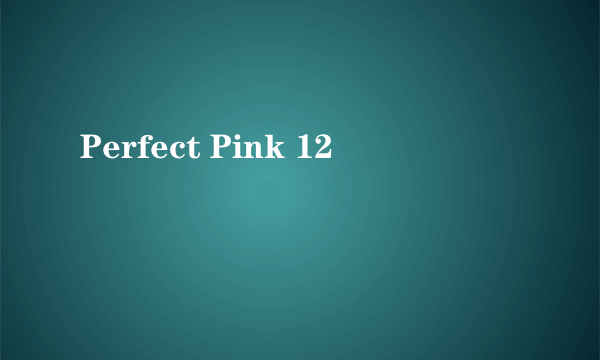 Perfect Pink 12