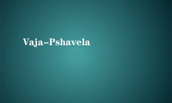 Vaja-Pshavela