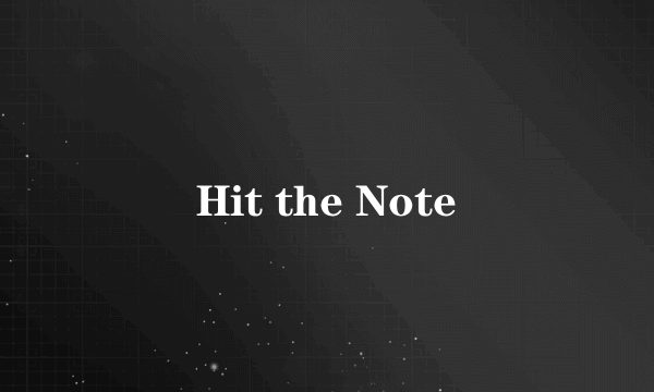 Hit the Note