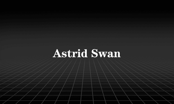 Astrid Swan