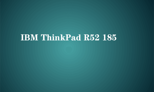 IBM ThinkPad R52 185