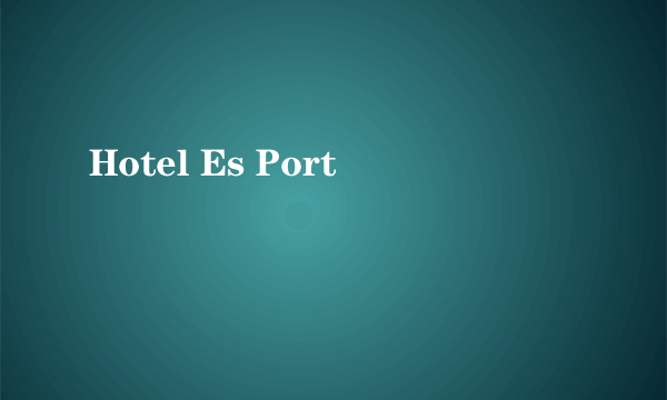 Hotel Es Port