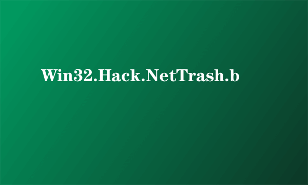 Win32.Hack.NetTrash.b