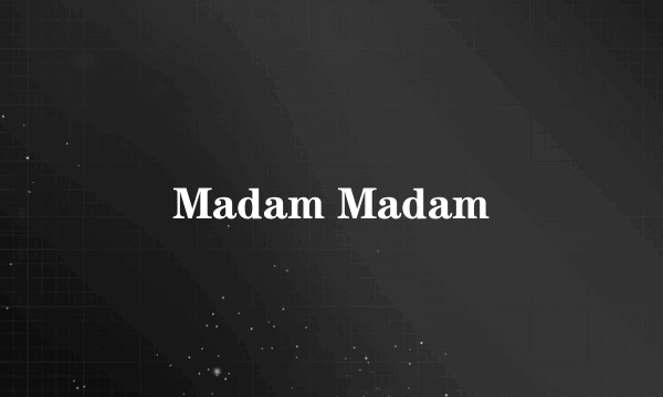 Madam Madam