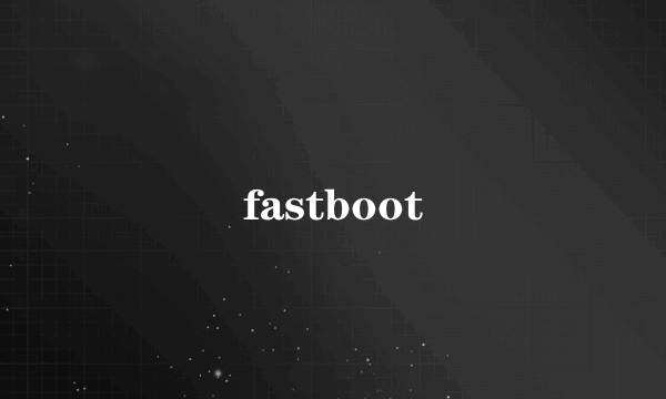 fastboot