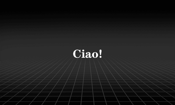 Ciao!