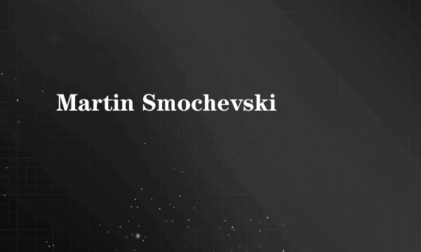 Martin Smochevski