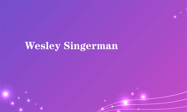 Wesley Singerman