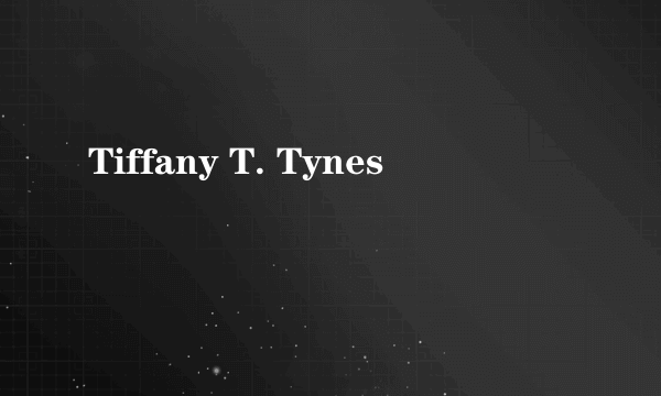 Tiffany T. Tynes