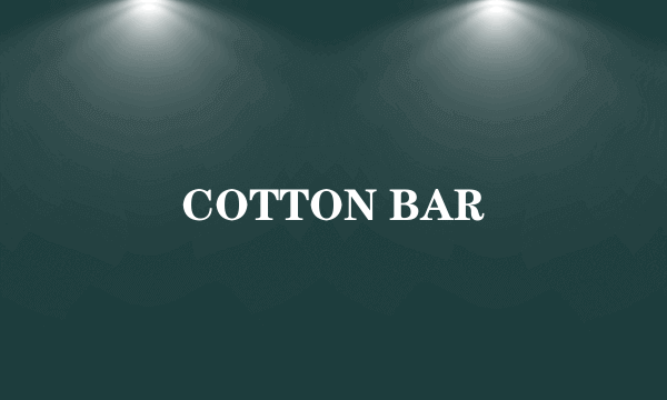 COTTON BAR