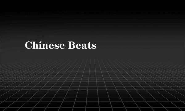 Chinese Beats