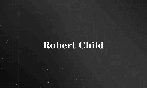 Robert Child