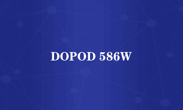 DOPOD 586W