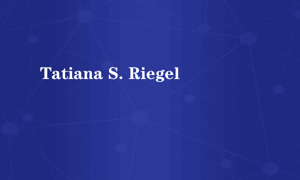 Tatiana S. Riegel