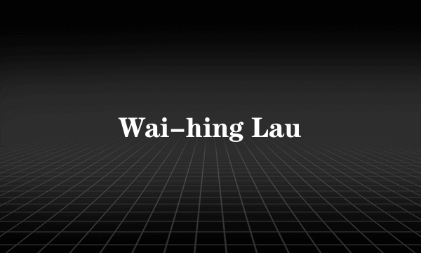 Wai-hing Lau