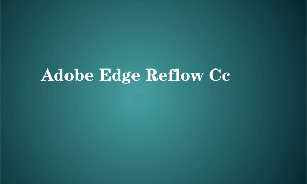 Adobe Edge Reflow Cc