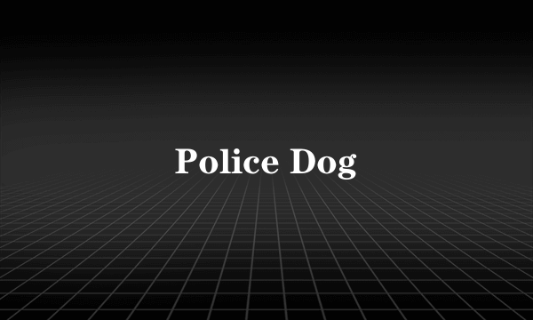 Police Dog