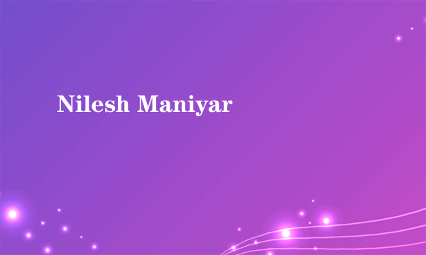 Nilesh Maniyar