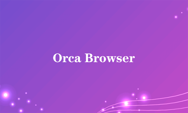 Orca Browser