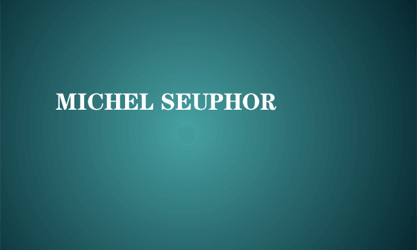 MICHEL SEUPHOR