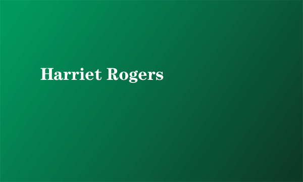 Harriet Rogers