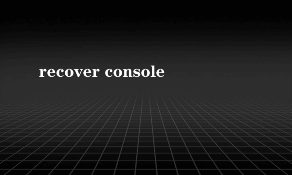 recover console