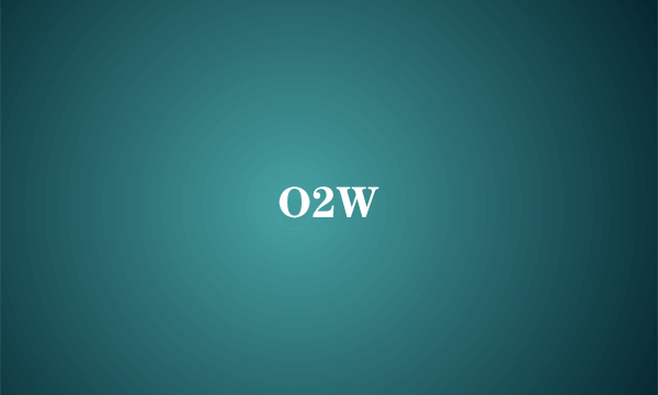 O2W