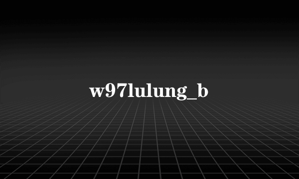 w97lulung_b