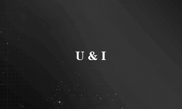 U & I