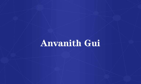 Anvanith Gui