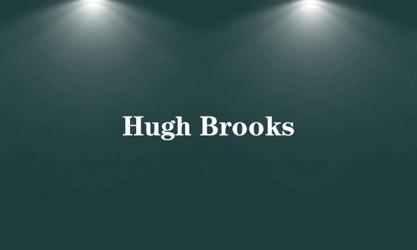 Hugh Brooks