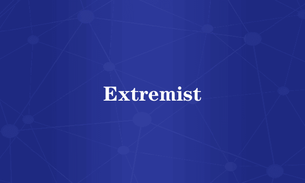 Extremist