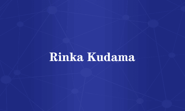 Rinka Kudama