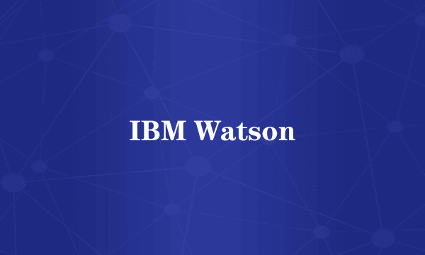 IBM Watson