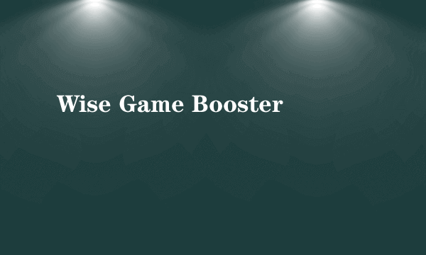 Wise Game Booster