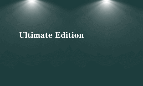 Ultimate Edition