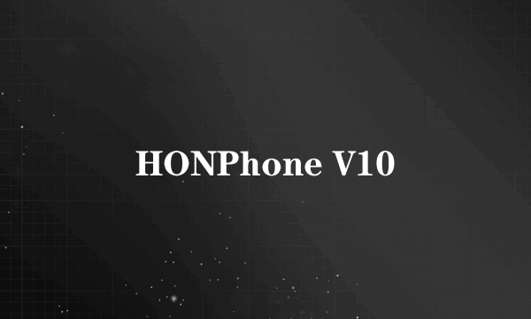 HONPhone V10