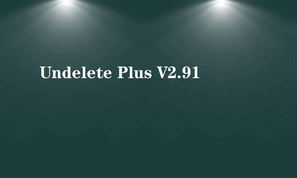 Undelete Plus V2.91