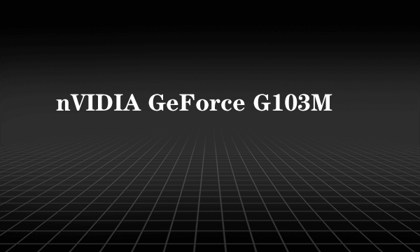 nVIDIA GeForce G103M