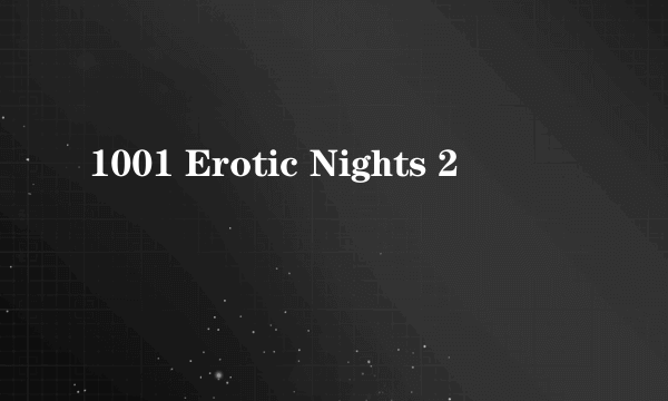 1001 Erotic Nights 2