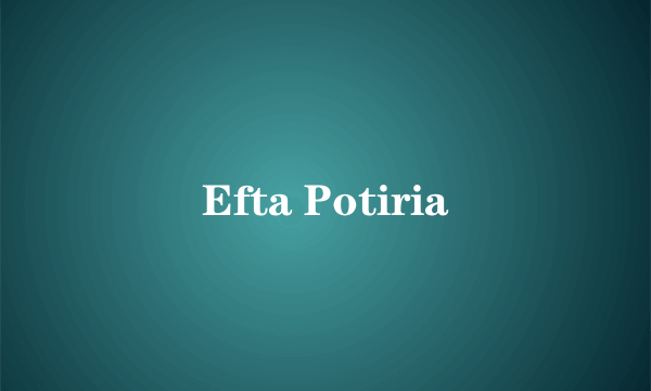 Efta Potiria