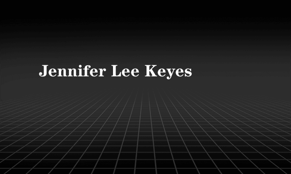 Jennifer Lee Keyes