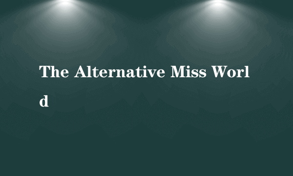 The Alternative Miss World