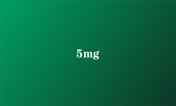 5mg