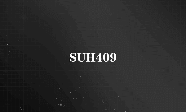 SUH409