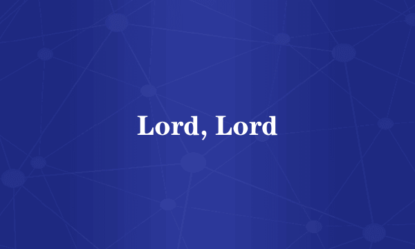 Lord, Lord