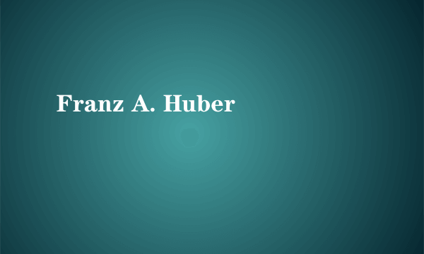 Franz A. Huber