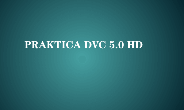 PRAKTICA DVC 5.0 HD